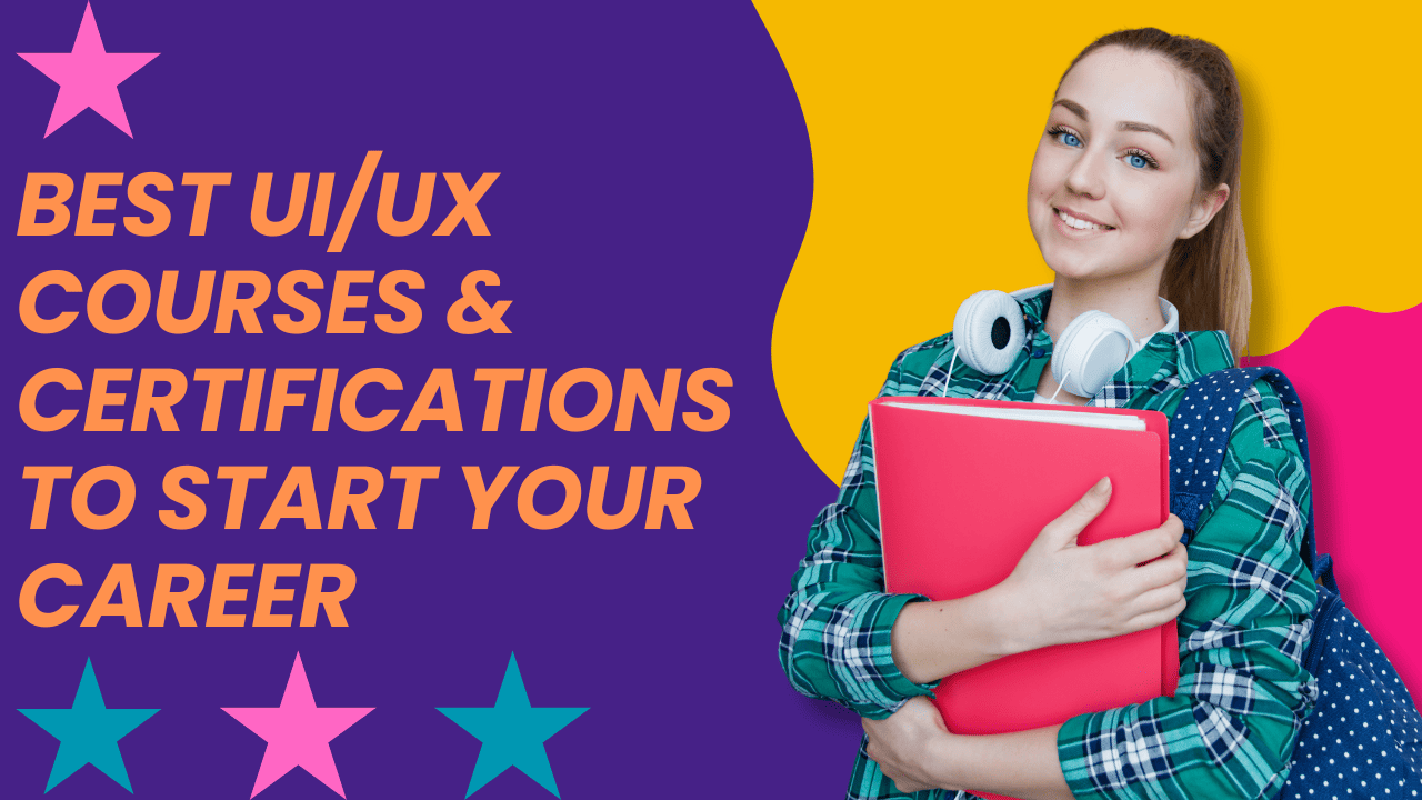 BEST UI/UX COURSES & CERTIFICATIONS TO START YOUR CAREER
