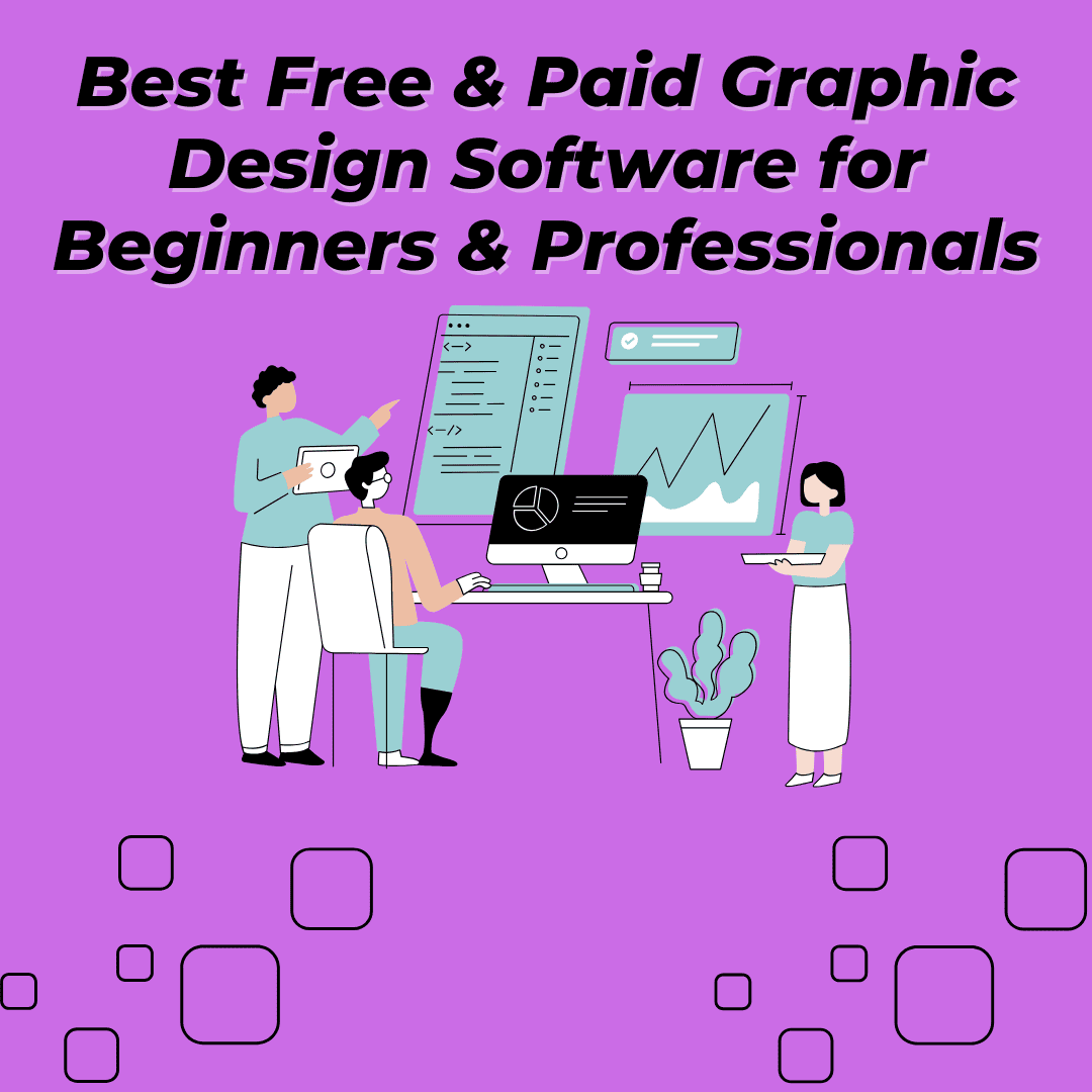 BEST FREE & PAID GRAPHIC DESIGN SOFTWARE FOR BEGINNERS & PROFESSIONALS