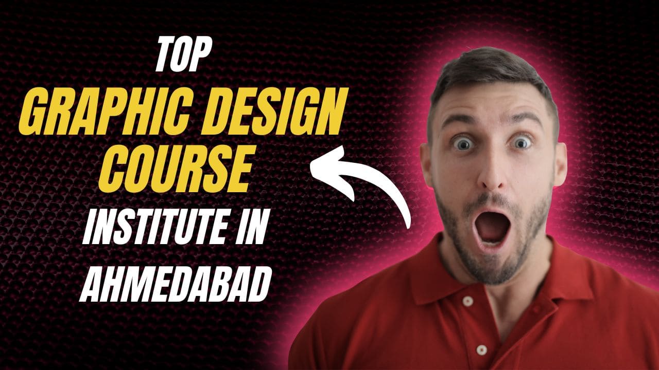 Top Graphic Design Course Institute in Ahmedabad