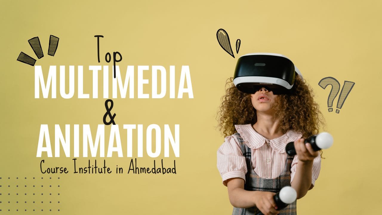 Top Multimedia Animation Course Institute in Ahmedabad