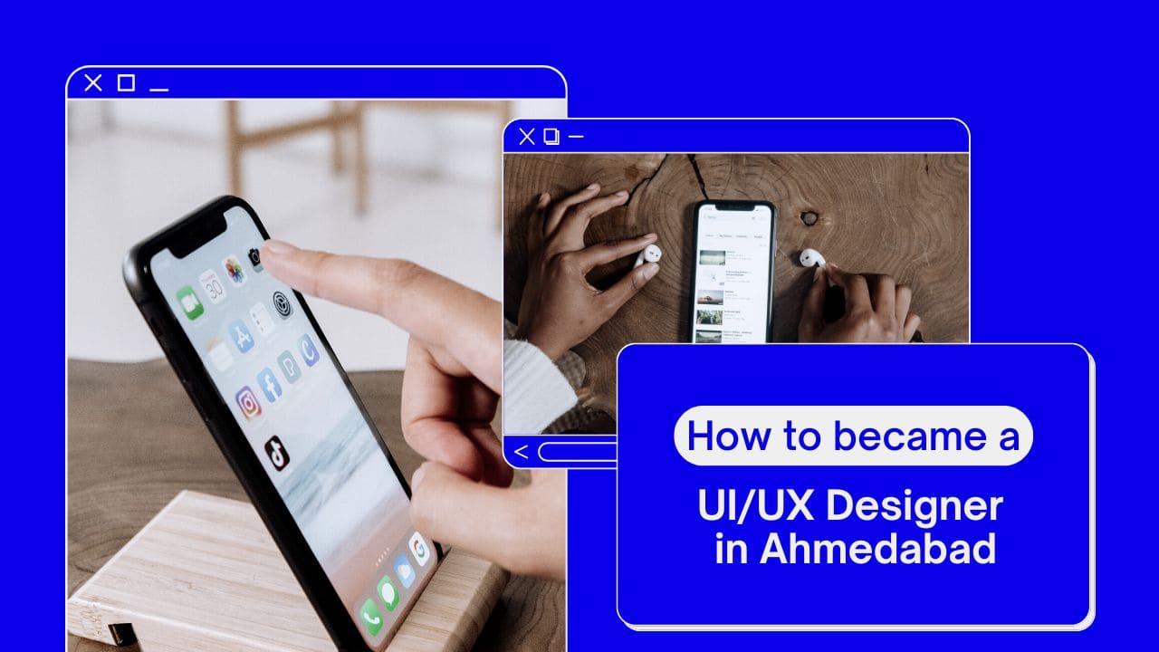 How to became a UI UX Designer in Ahmedabad
