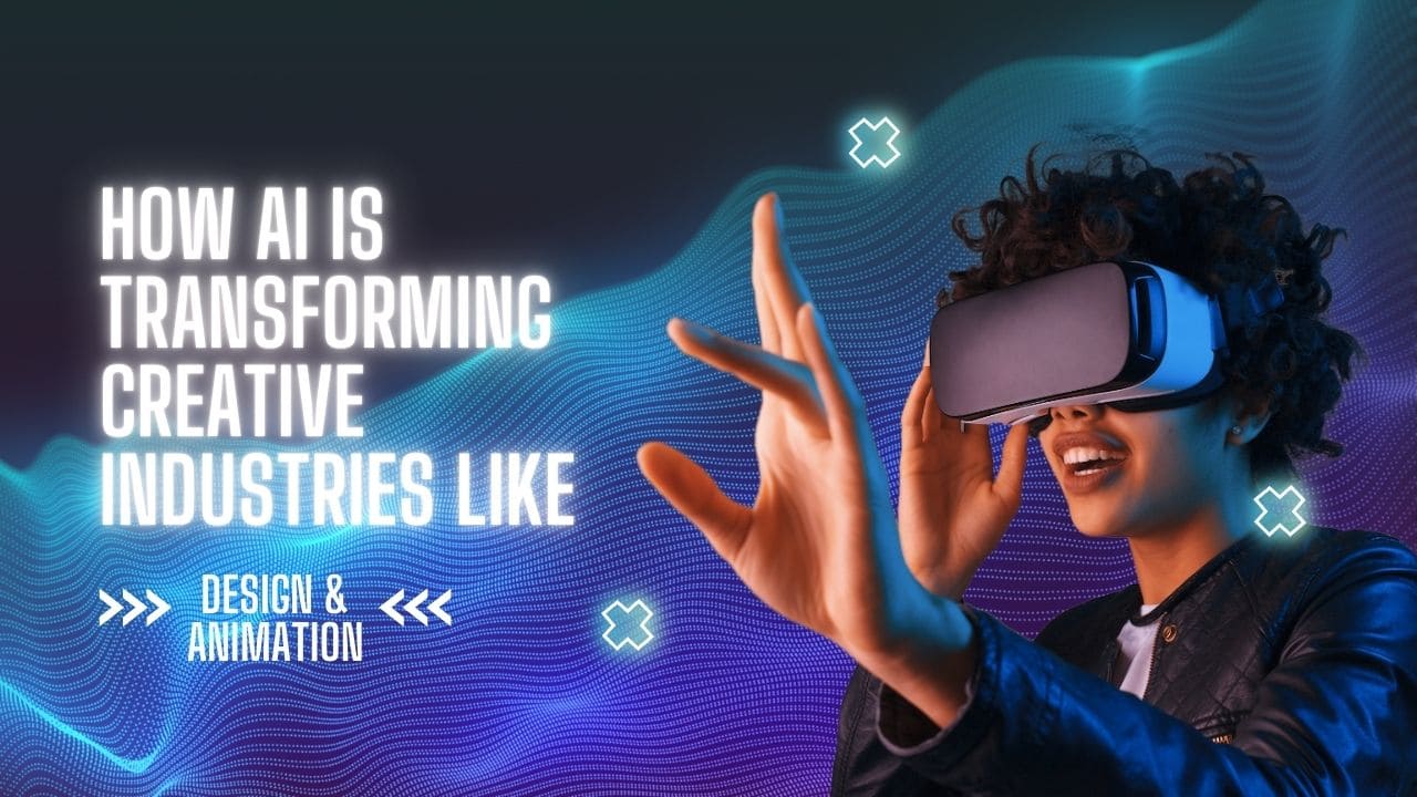 How AI Is Transforming Creative Industries Like Design & Animation