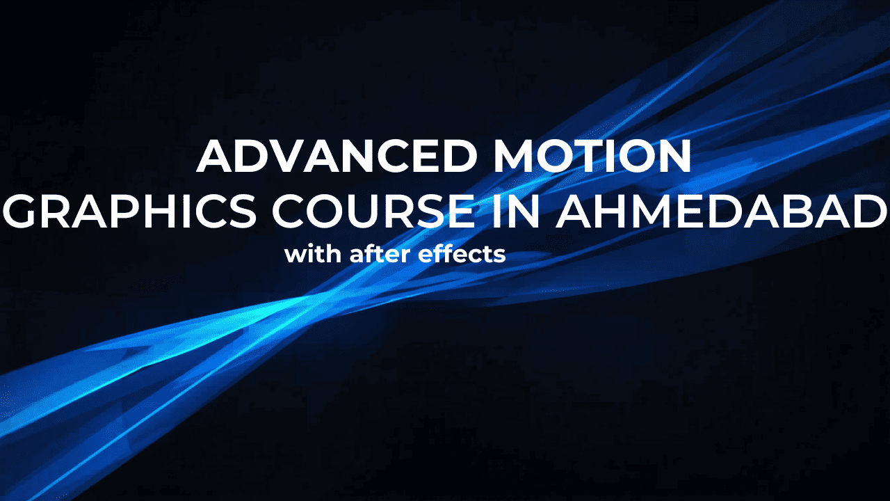 Advanced Motion Graphics Course in Ahmedabad with After Effects