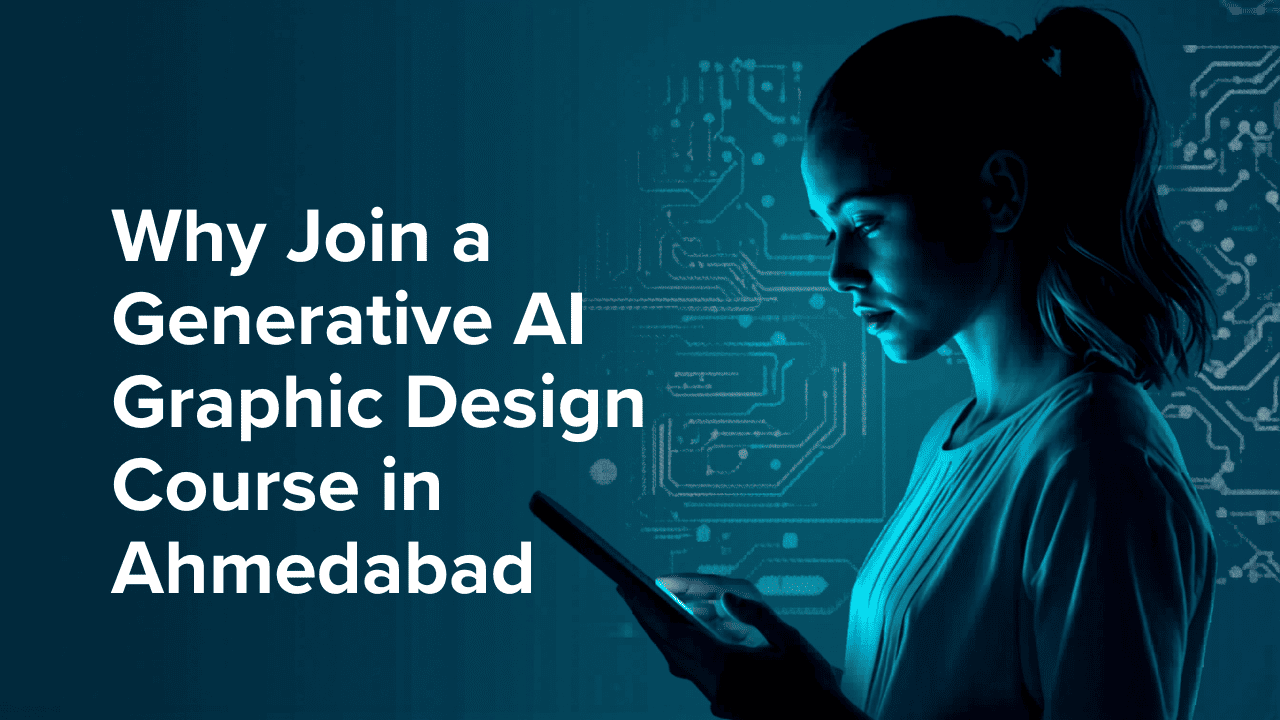Why Join a Generative AI Graphic Design Course in Ahmedabad
