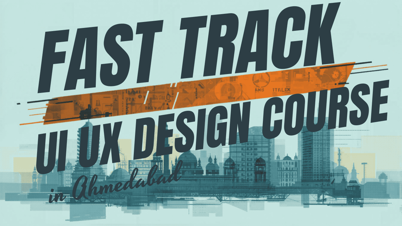 Fast Track UI UX Design Course in Ahmedabad