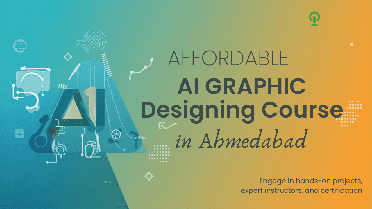 Affordable AI Graphic Designing Course in Ahmedabad