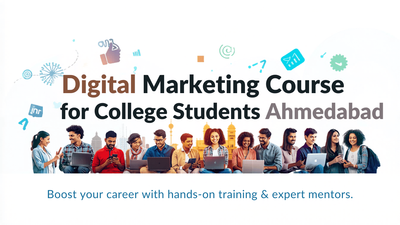 Digital Marketing Course for College Students in Ahmedabad