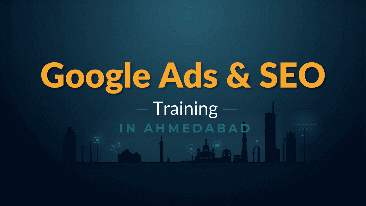 Google Ads & SEO Training in Ahmedabad – Digital Marketing Specialization