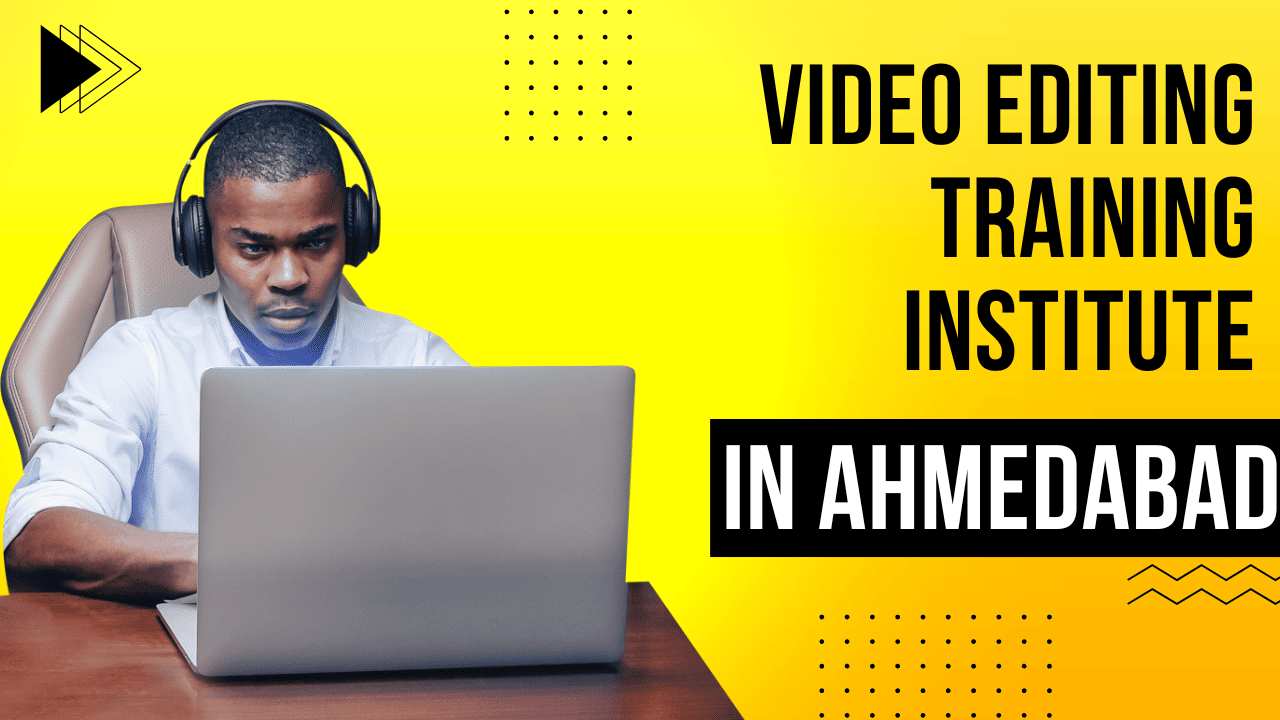 Video Editing Training Institute in Ahmedabad