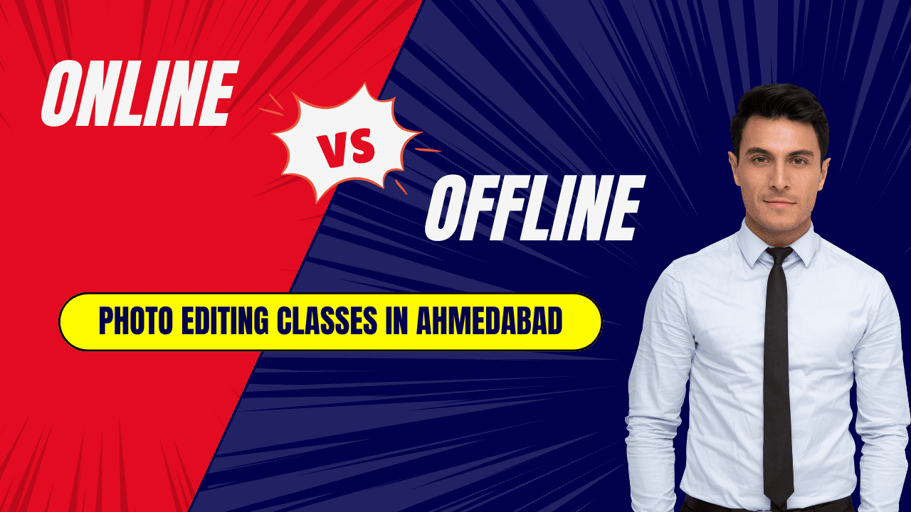 Online vs Offline Photo Editing Classes in Ahmedabad