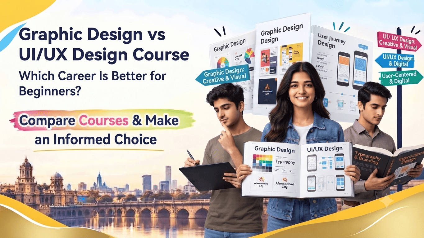 Graphic Design vs UI/UX Design Course in Ahmedabad – Which Is Better?
